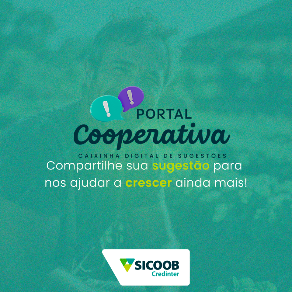 Sicoob Credinter Lança o Portal Cooperativa - Caixinha Digital de Sugestão Texto: